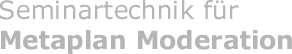 AgorA GmbH: Seminartechnik für Metaplan® - Moderation